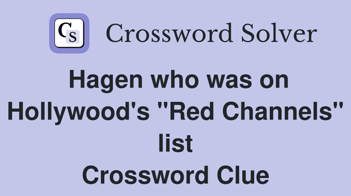 Hagen who was on Hollywood's "Red Channels" list Crossword Clue