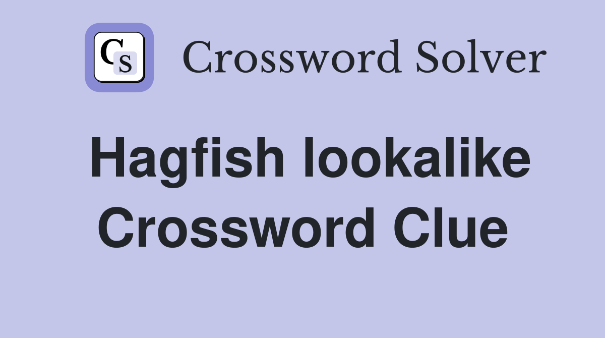 Hagfish lookalike Crossword Clue