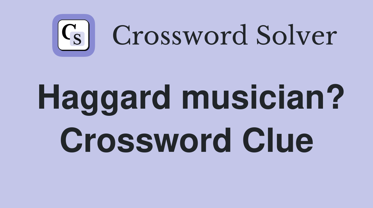 Haggard musician? Crossword Clue
