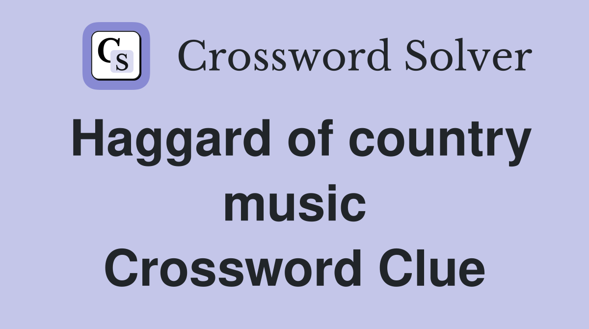 Haggard of country music Crossword Clue