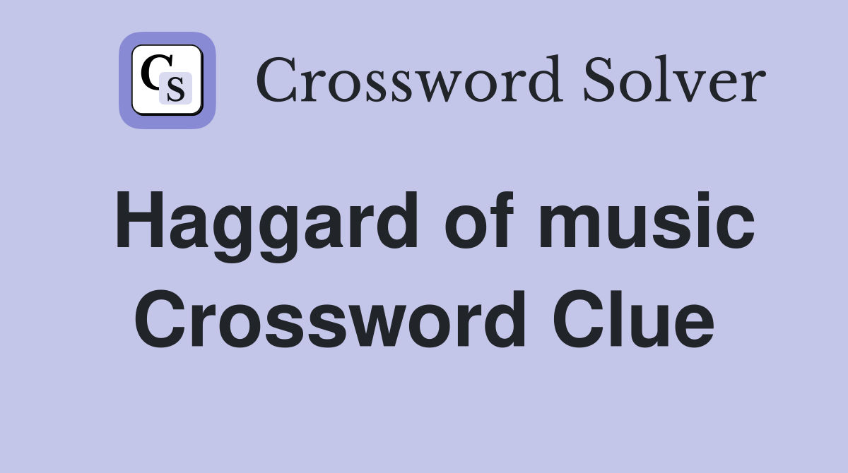 Haggard of music Crossword Clue