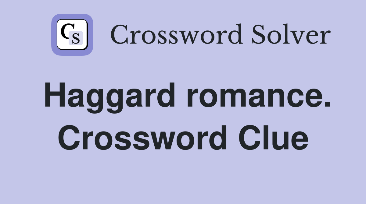 Haggard romance. Crossword Clue