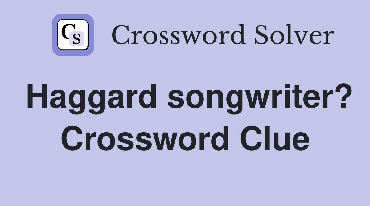 Haggard songwriter? Crossword Clue