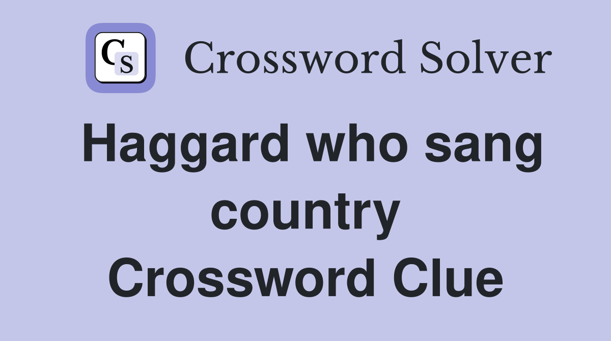 Haggard who sang country Crossword Clue
