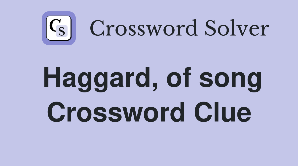 Haggard, of song Crossword Clue