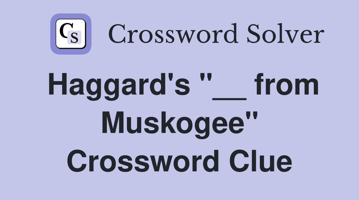 Haggard's "__ from Muskogee" Crossword Clue