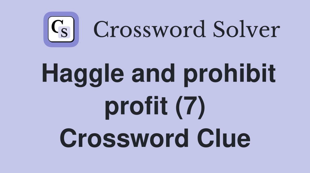 Haggle and prohibit profit (7) Crossword Clue