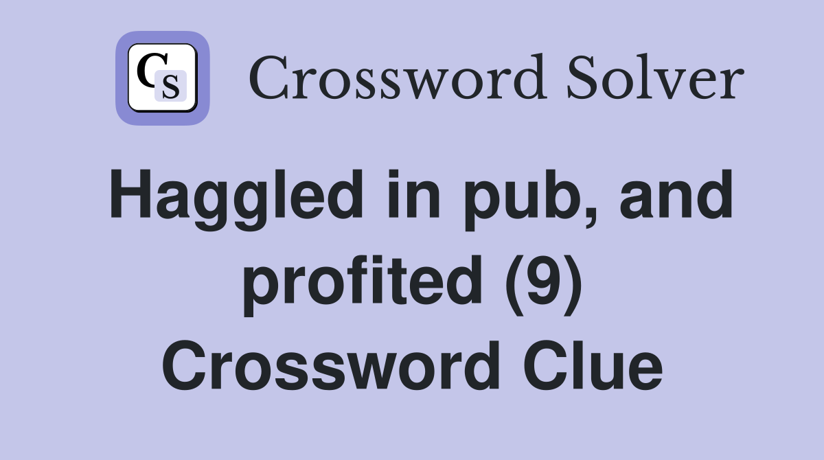 Haggled in pub, and profited (9) Crossword Clue