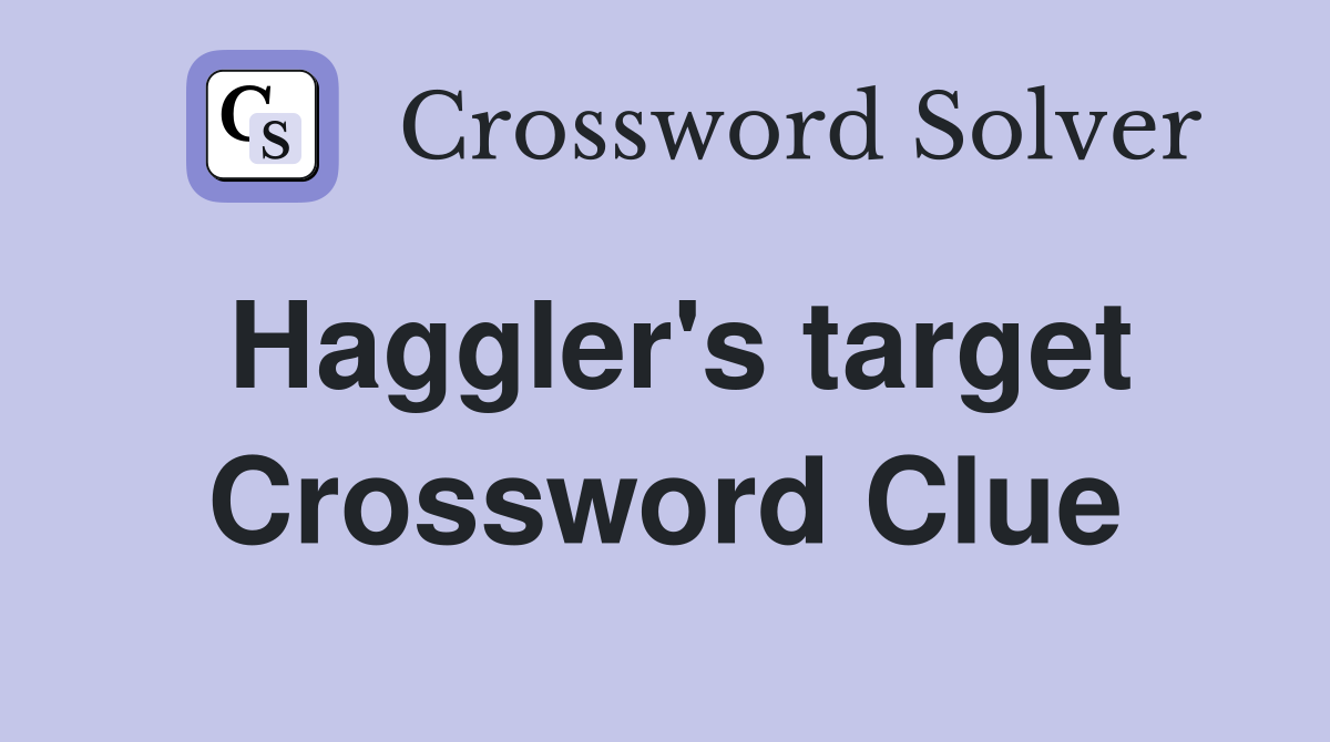 Haggler's target Crossword Clue