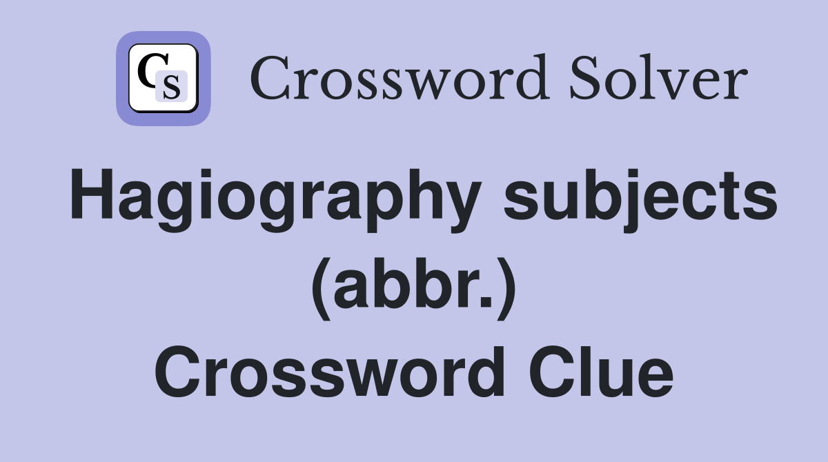 Hagiography subjects (abbr.) Crossword Clue