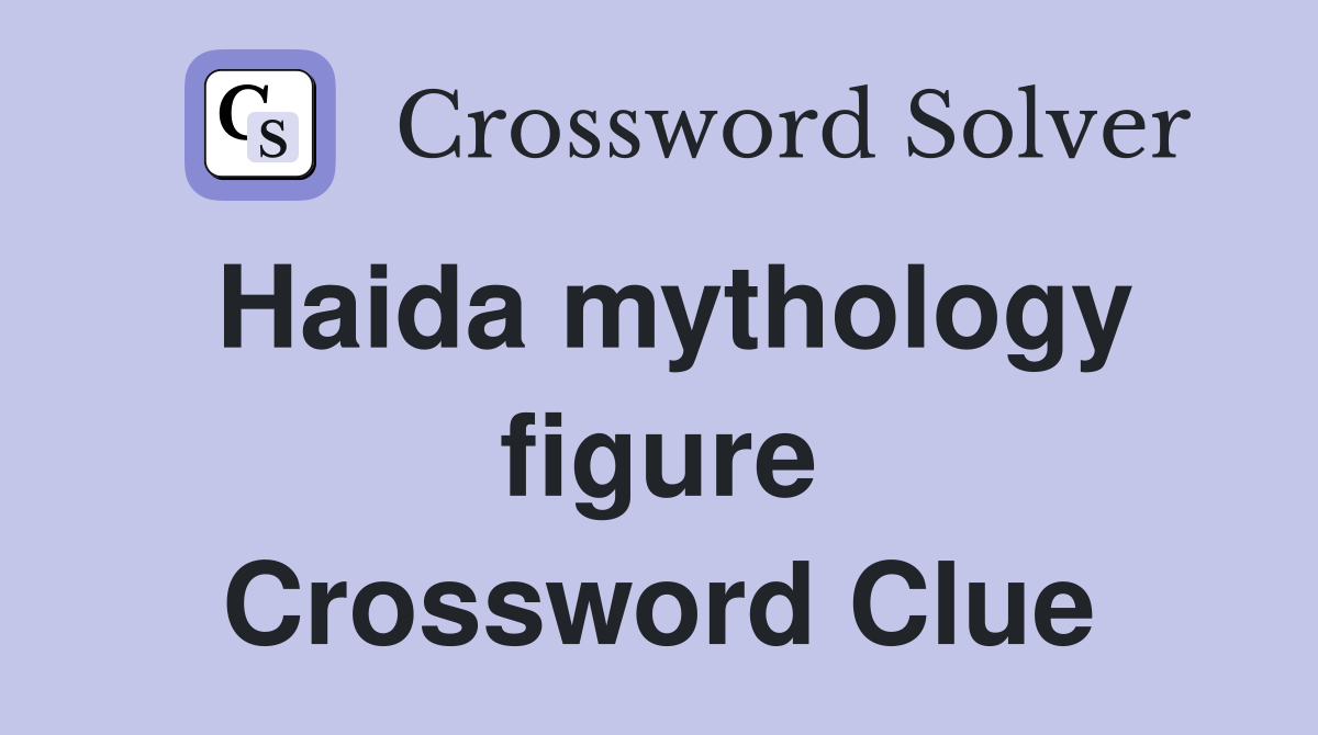 Haida mythology figure Crossword Clue