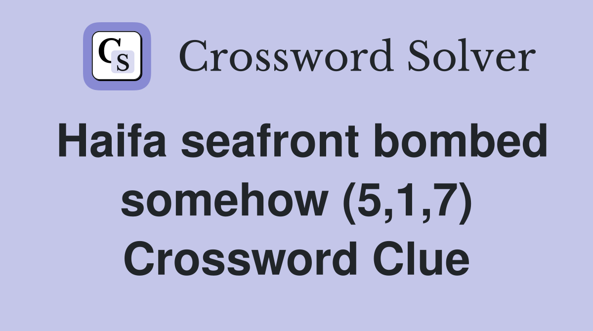 Haifa seafront bombed somehow (5,1,7) Crossword Clue