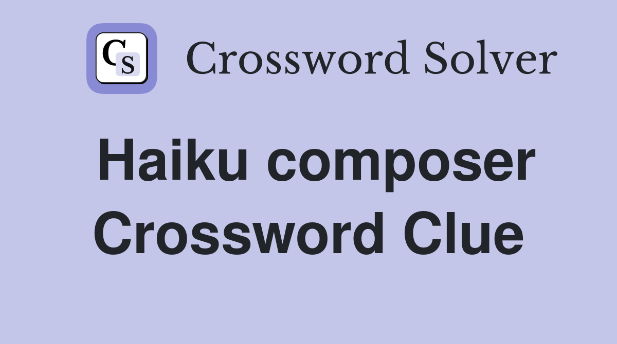Haiku composer Crossword Clue