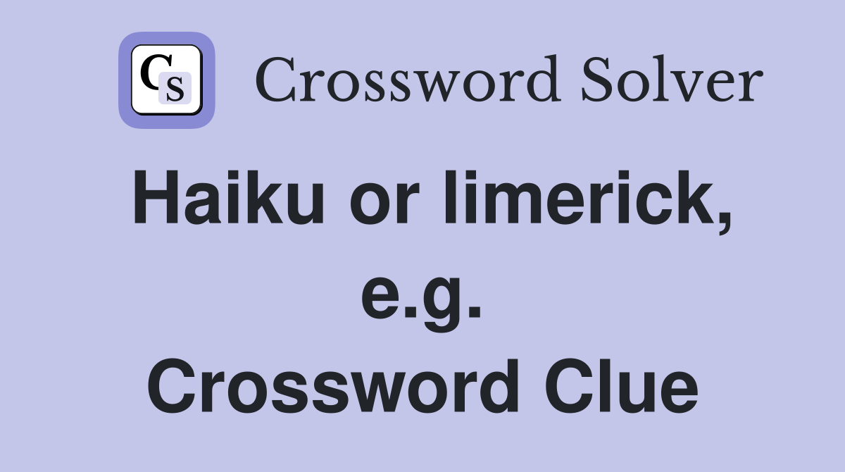 Haiku or limerick, e.g. Crossword Clue