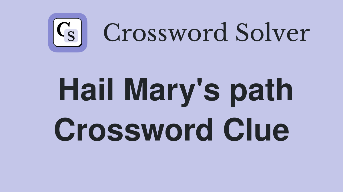 Hail Mary's path Crossword Clue