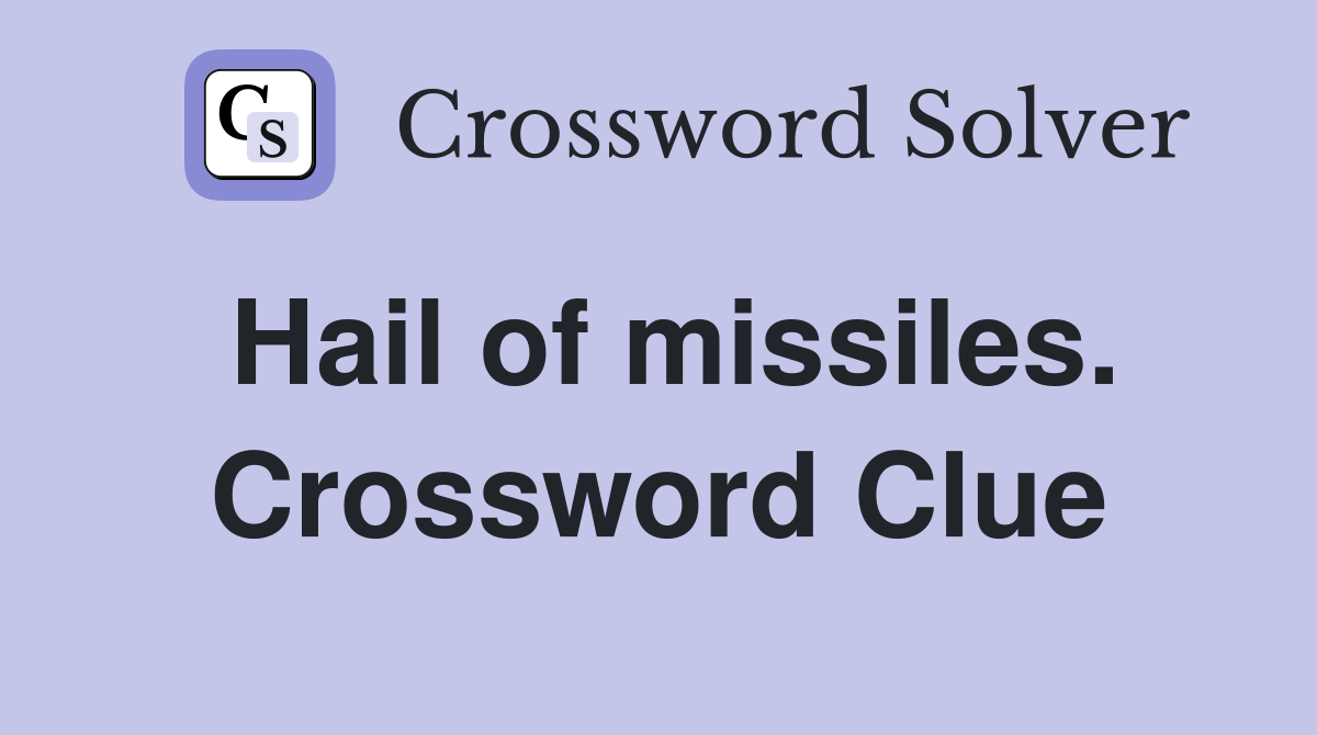 Hail of missiles. Crossword Clue