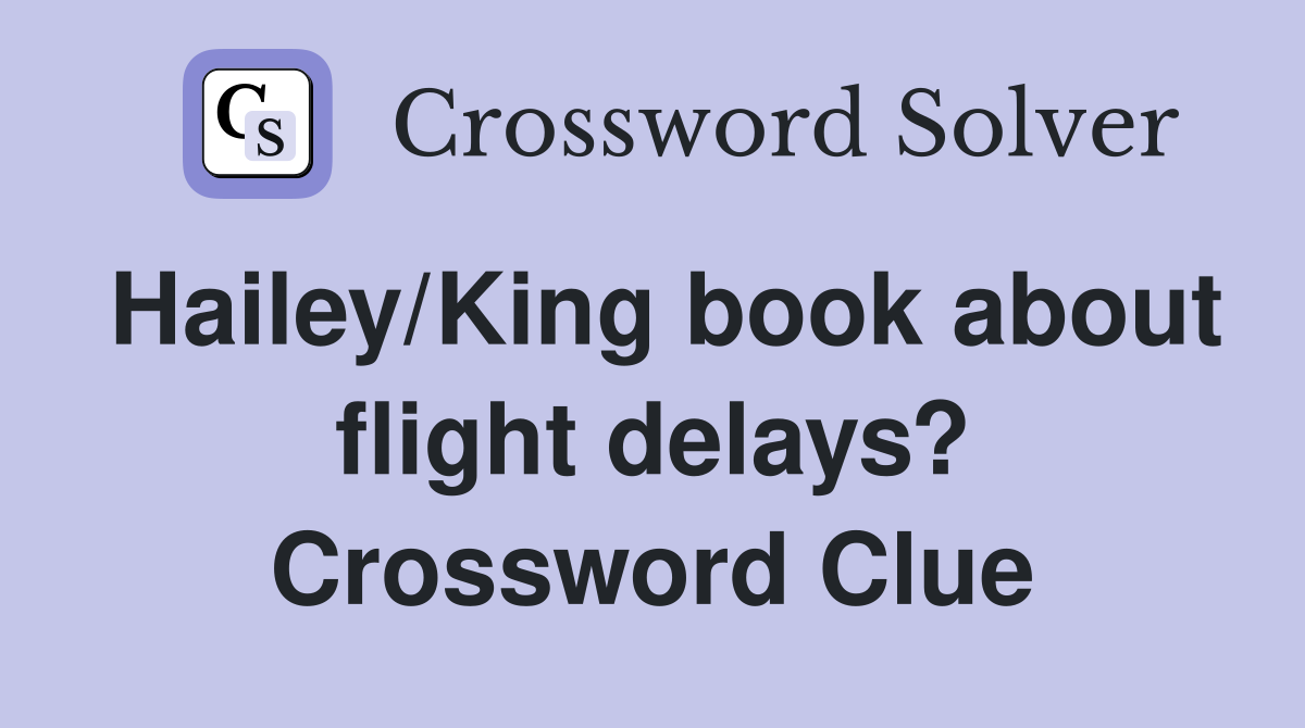 Hailey/King book about flight delays? Crossword Clue