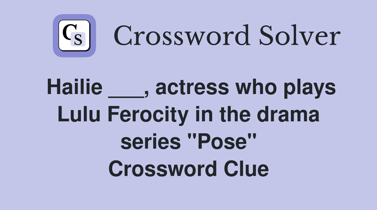 Hailie ___, actress who plays Lulu Ferocity in the drama series "Pose" Crossword Clue
