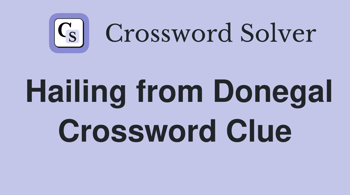 Hailing from Donegal Crossword Clue
