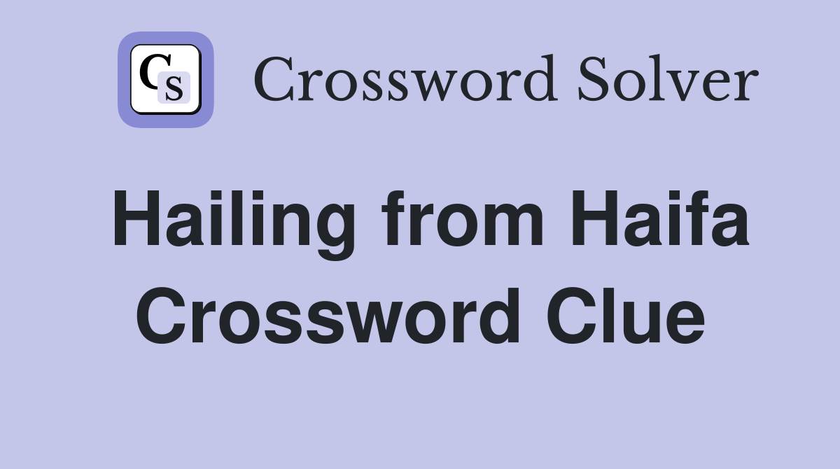 Hailing from Haifa Crossword Clue