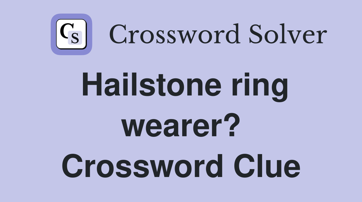 Hailstone ring wearer? Crossword Clue