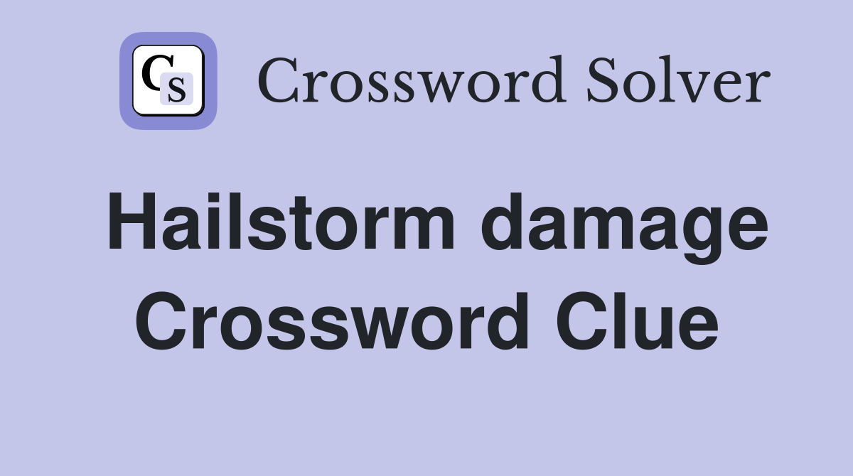 Hailstorm damage Crossword Clue