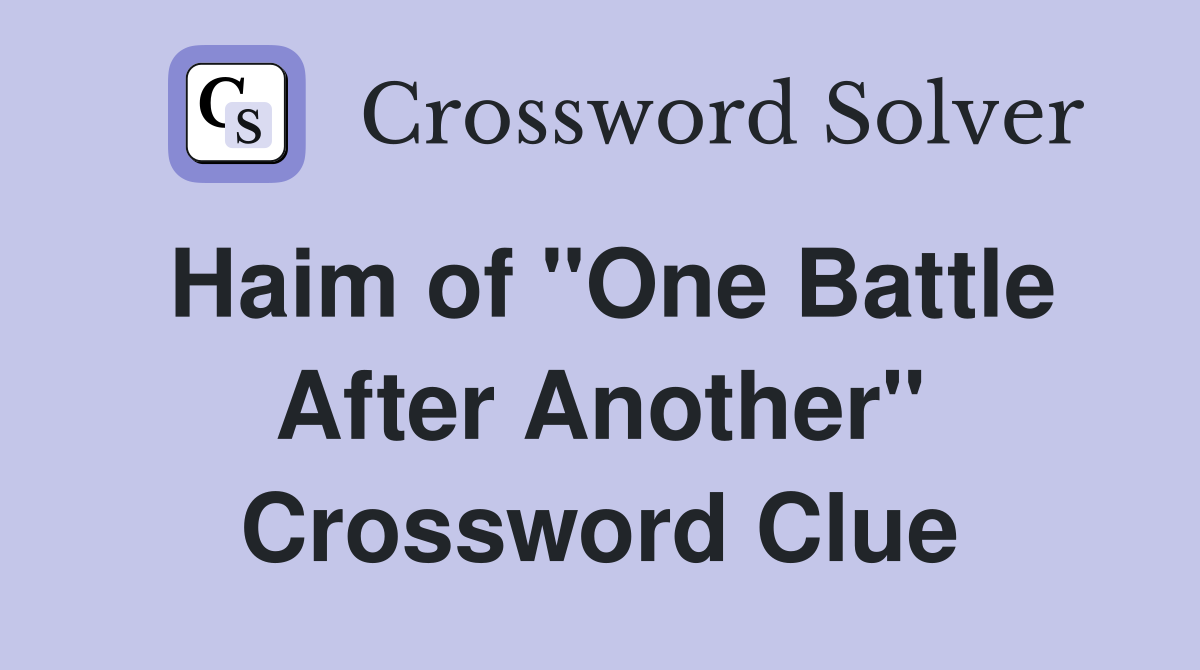 Haim of "One Battle After Another" Crossword Clue