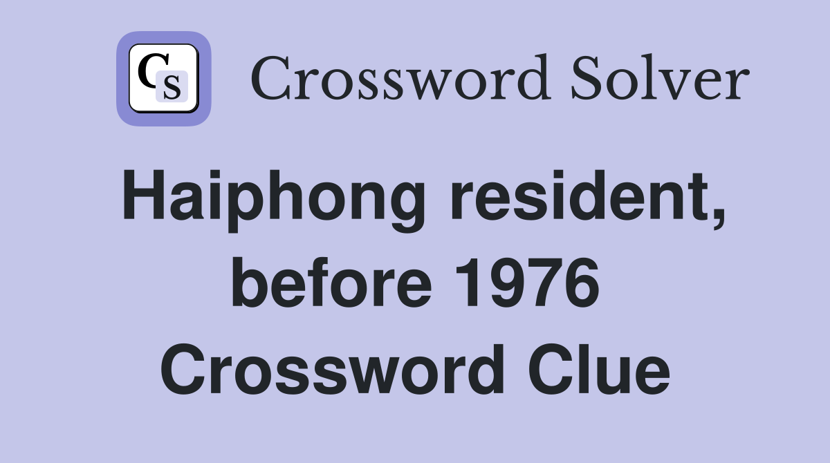 Haiphong resident, before 1976 Crossword Clue