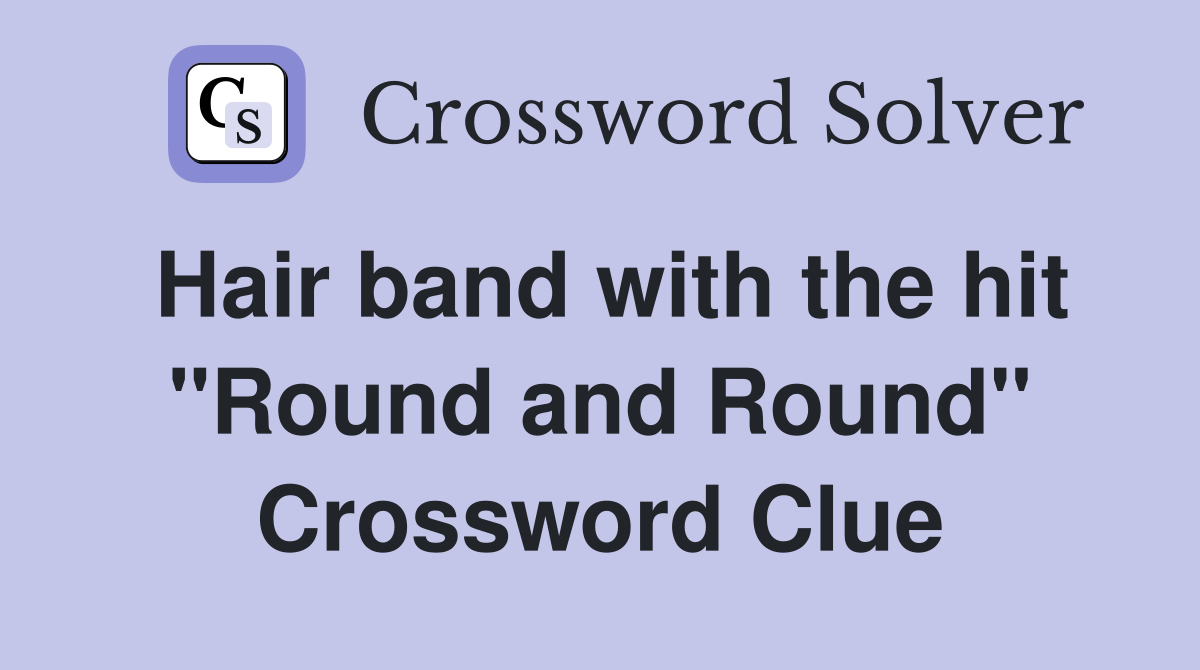 Hair band with the hit "Round and Round" Crossword Clue