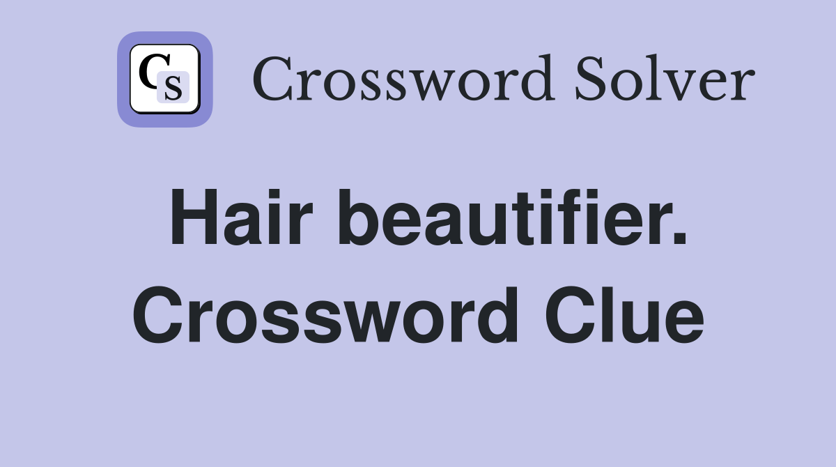 Hair beautifier. Crossword Clue