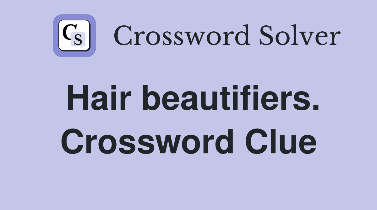 Hair beautifiers. Crossword Clue