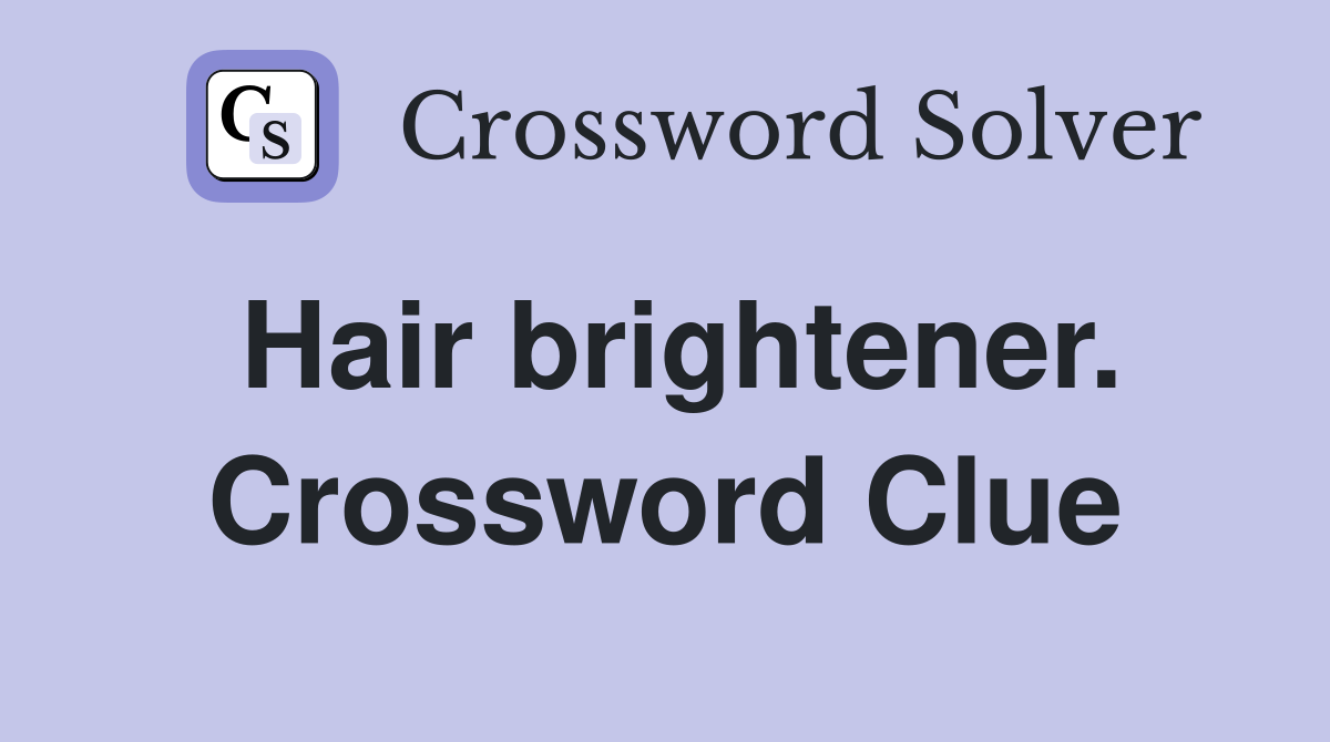 Hair brightener. Crossword Clue