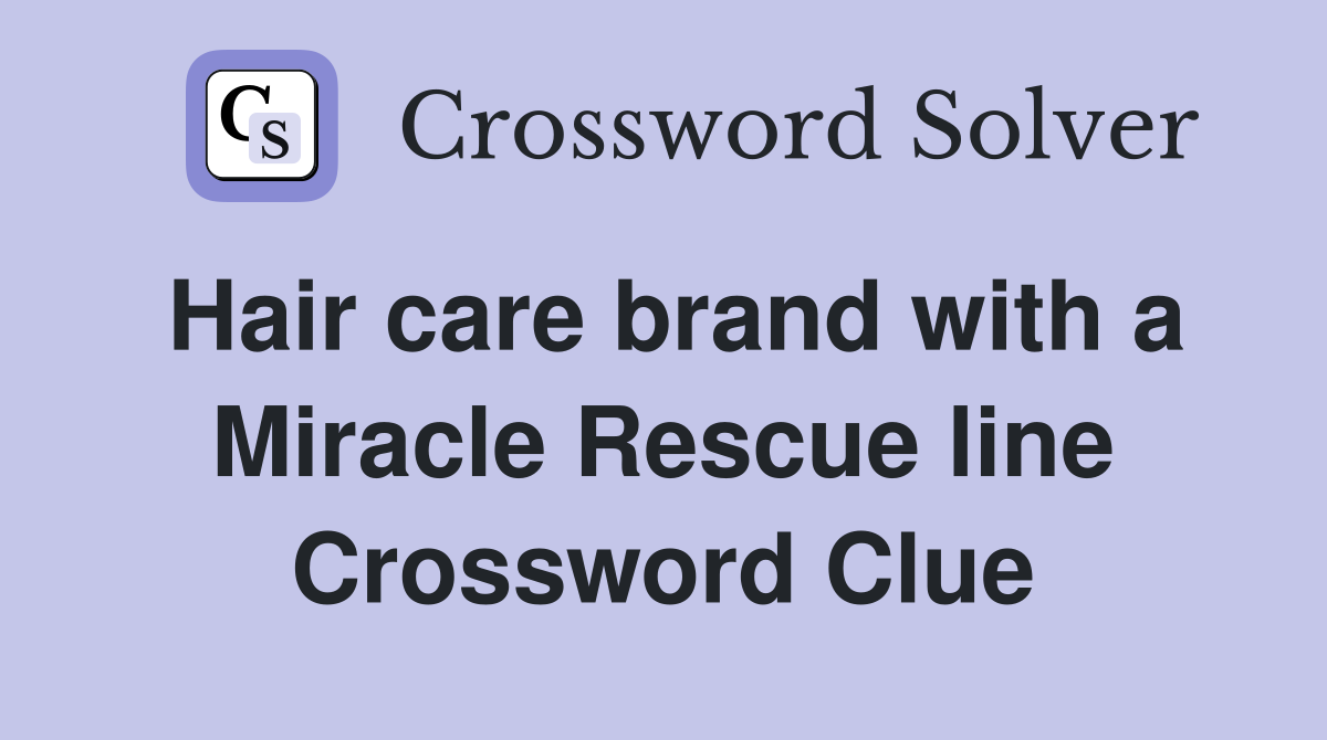 Hair care brand with a Miracle Rescue line Crossword Clue