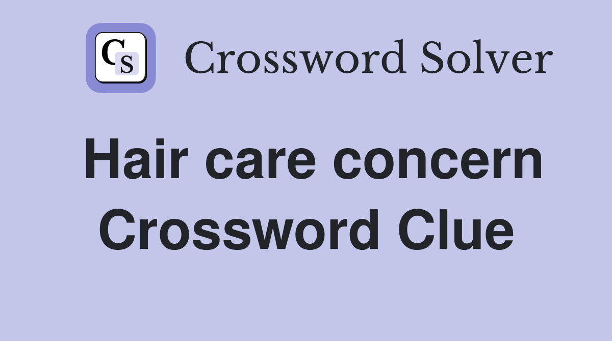 Hair care concern Crossword Clue