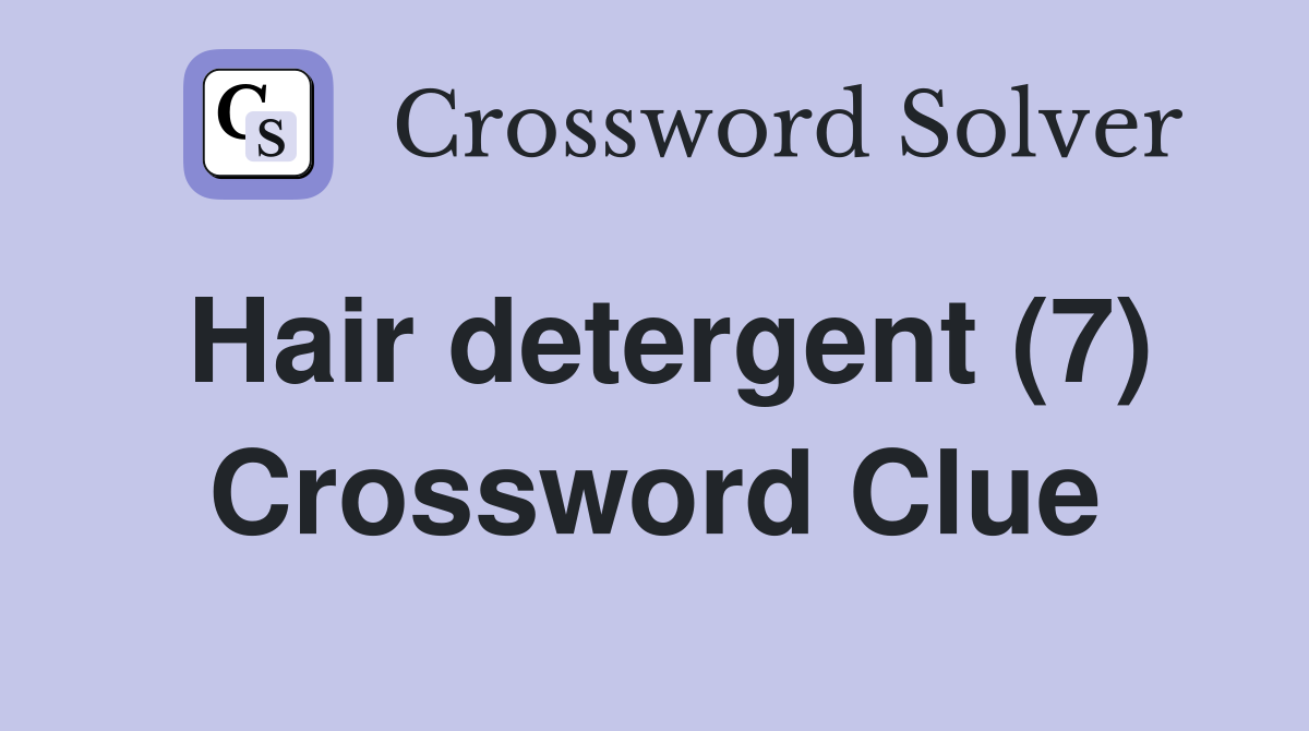 Hair detergent (7) Crossword Clue