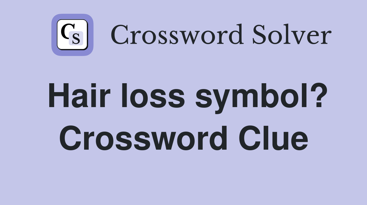 Hair loss symbol? Crossword Clue
