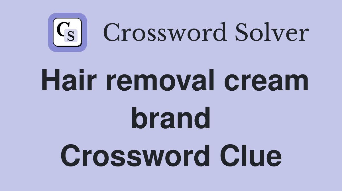 Hair removal cream brand Crossword Clue