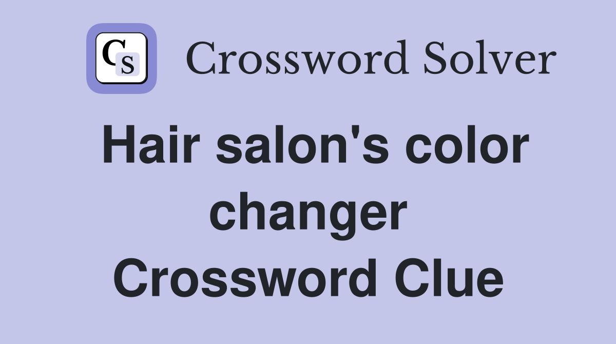 Hair salon's color changer Crossword Clue