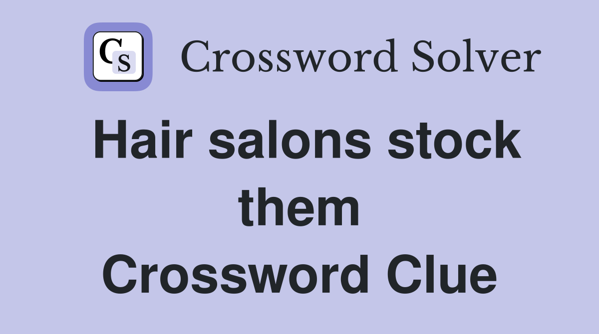 Hair salons stock them Crossword Clue