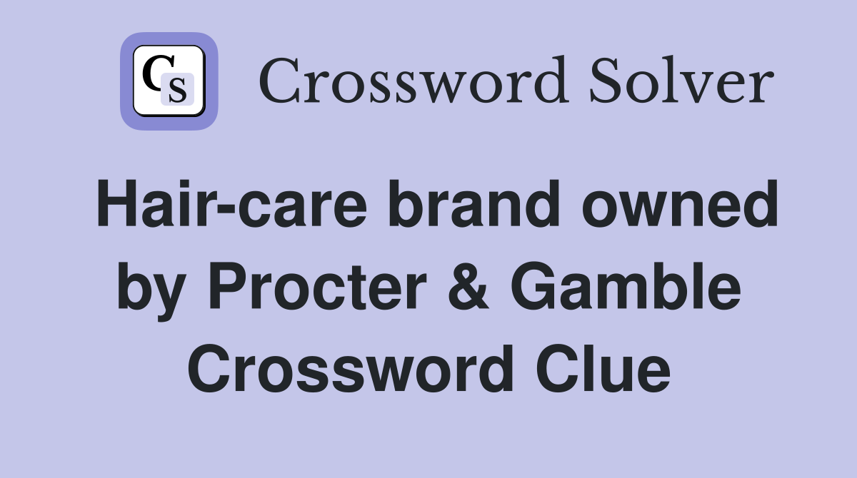 Hair-care brand owned by Procter & Gamble Crossword Clue