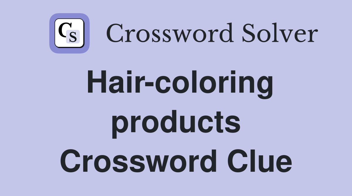 Hair-coloring products Crossword Clue