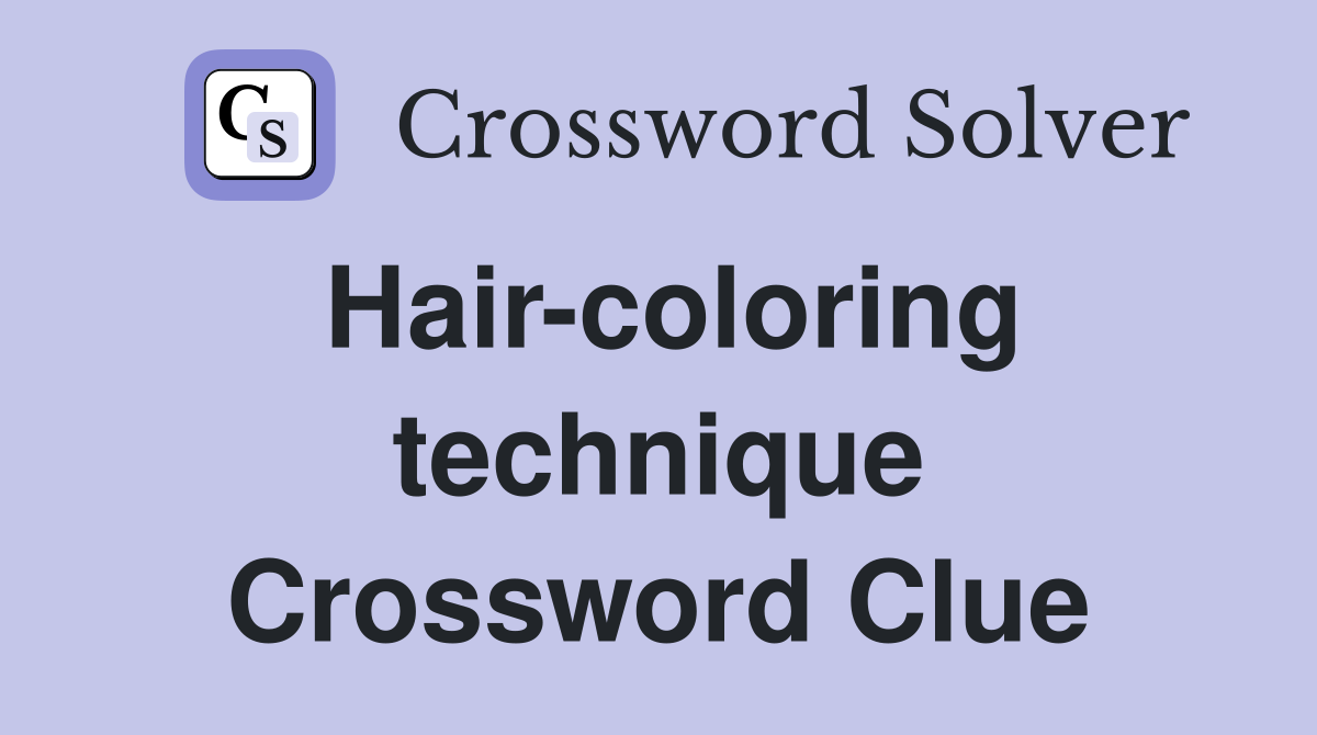 Hair-coloring technique Crossword Clue