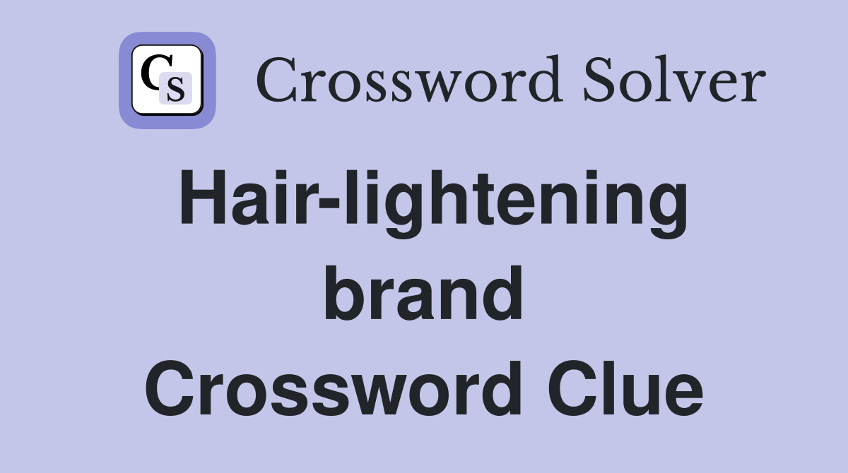 Hair-lightening brand Crossword Clue