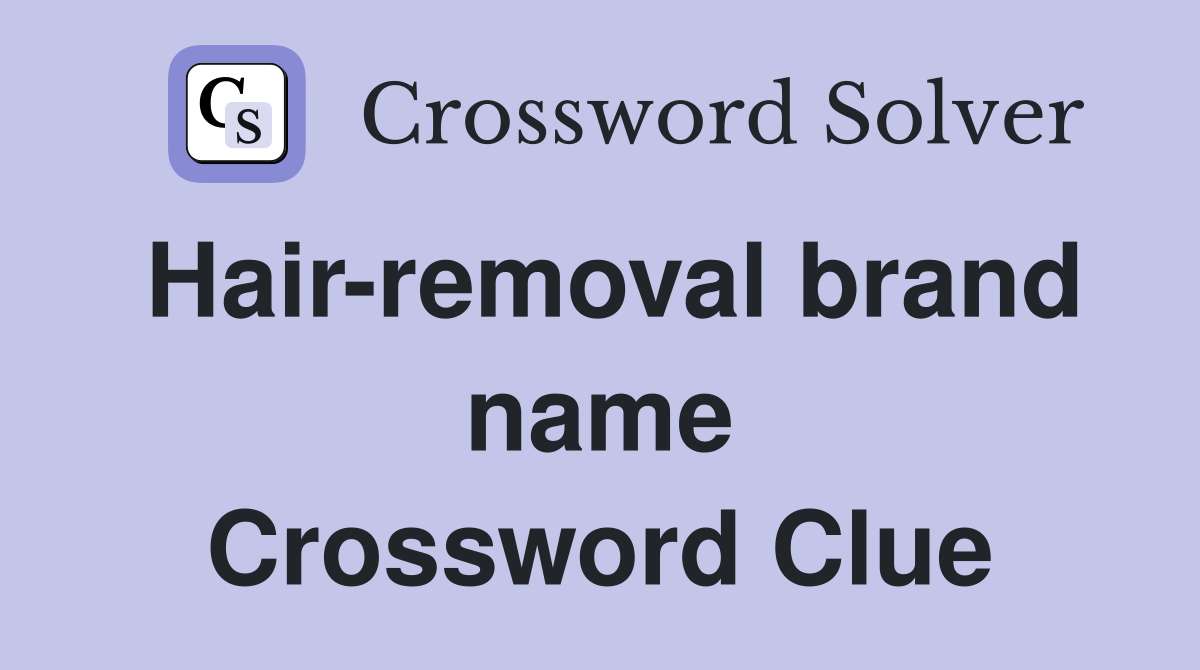 Hair-removal brand name Crossword Clue