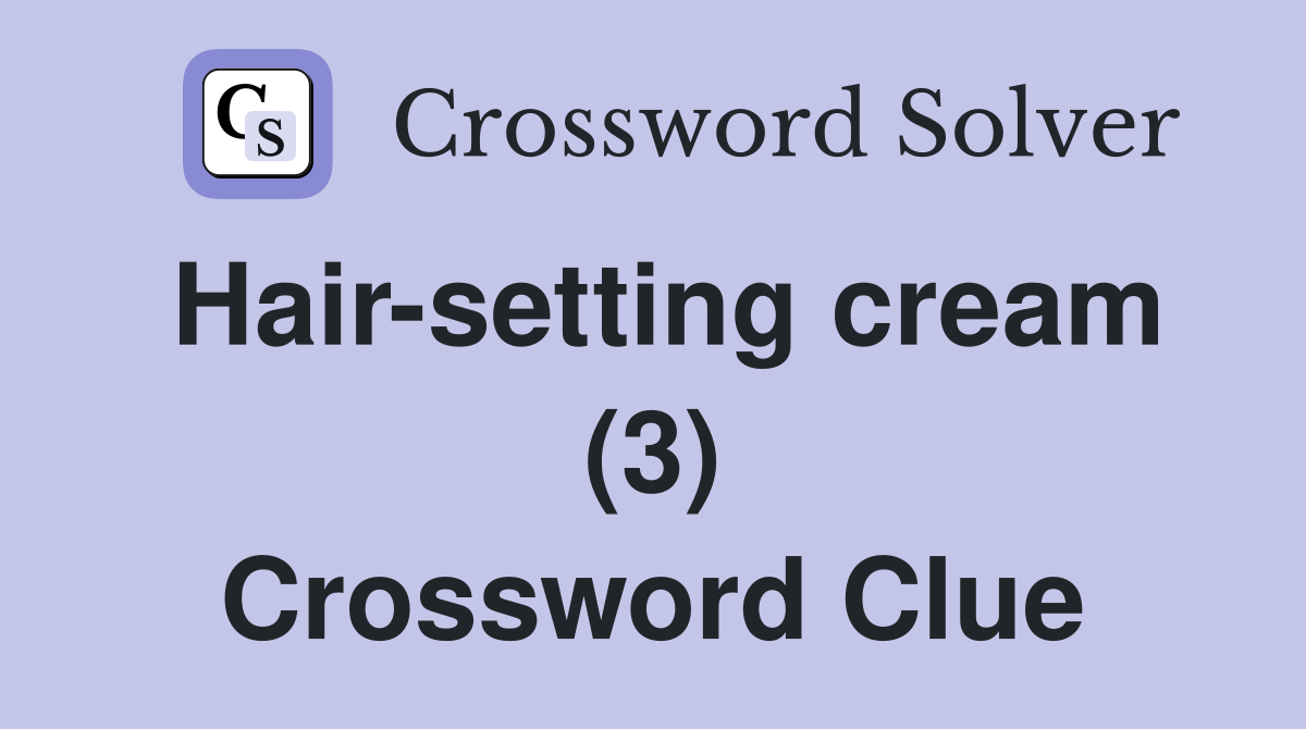 Hair-setting cream (3) Crossword Clue
