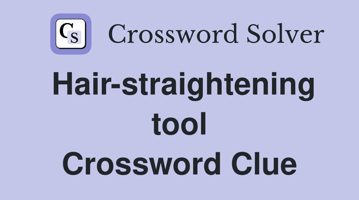 Hair-straightening tool Crossword Clue