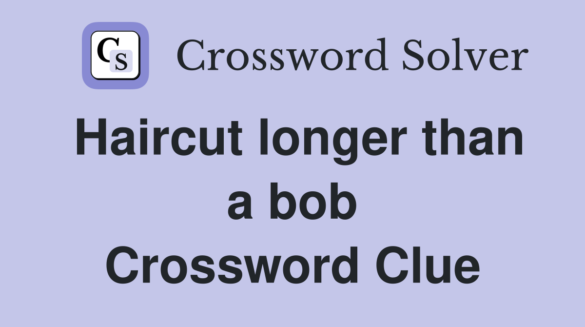 Haircut longer than a bob Crossword Clue
