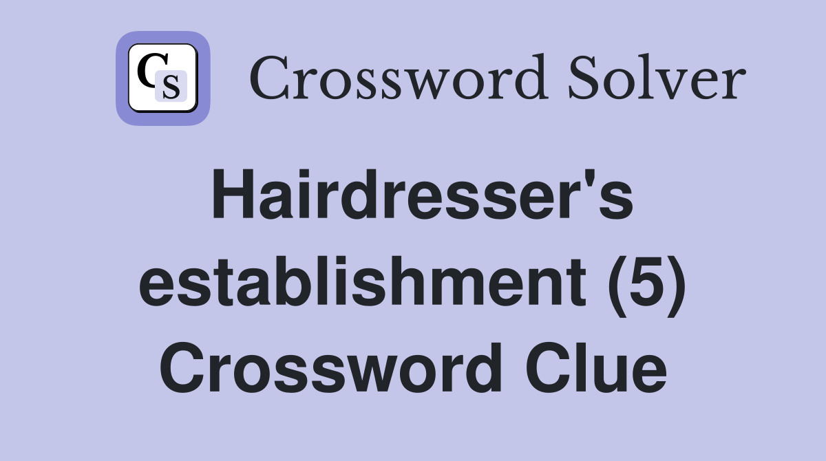 Hairdresser's establishment (5) Crossword Clue