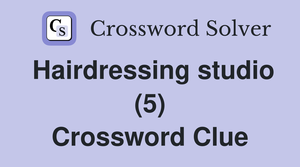 Hairdressing studio (5) Crossword Clue