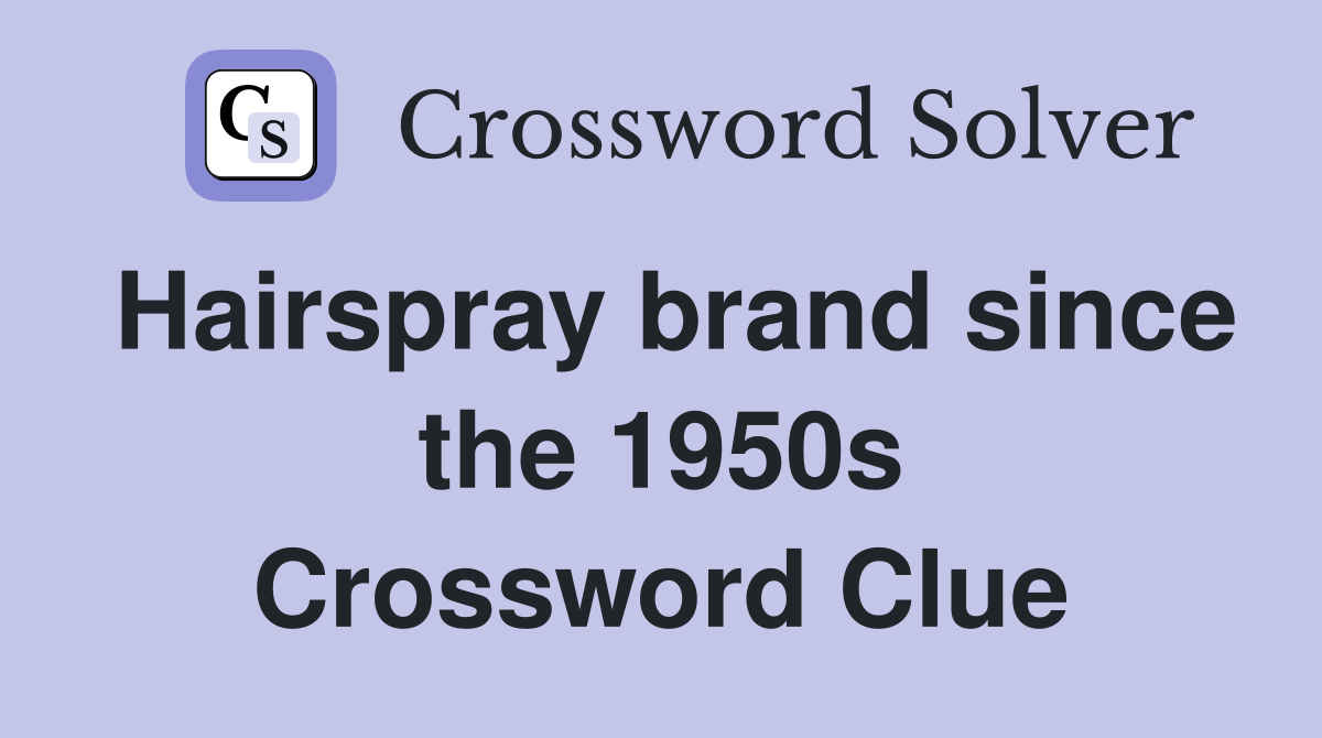 Hairspray brand since the 1950s Crossword Clue